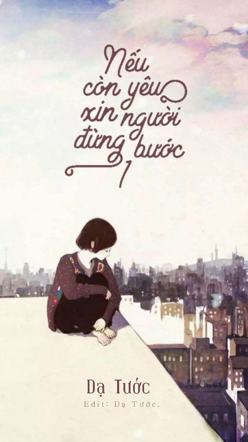 Nếu còn yêu, xin người đừng bước 1.