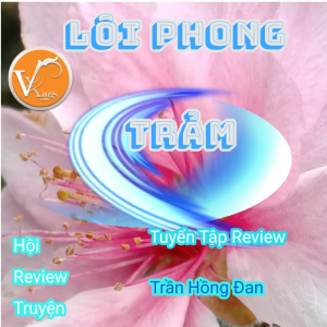 Tổng Hợp Bài Review Truyện Của Trần Hồng Đan – Lôi Phong Trảm