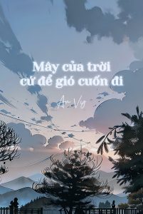 Mây của trời cứ để gió cuốn